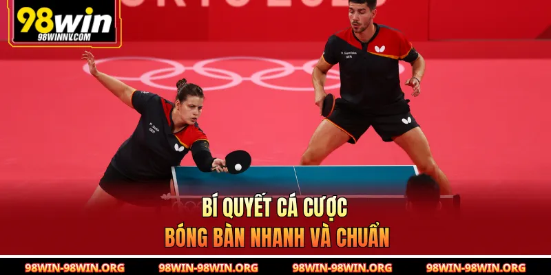 Bí quyết cá cược bóng bàn nhanh và chuẩn 