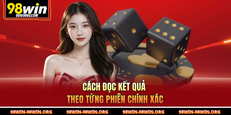 Cách đọc kết quả theo từng phiên chính xác