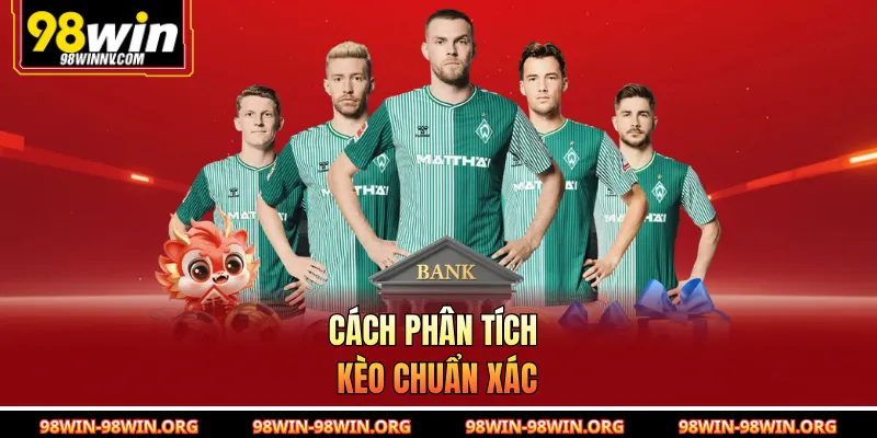 Cách phân tích kèo chuẩn xác