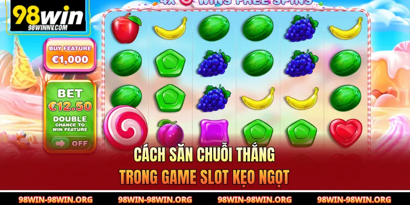Cách săn chuỗi thắng trong game slot kẹo ngọt