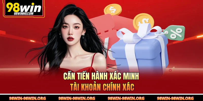 Cần tiến hành xác minh tài khoản chính xác