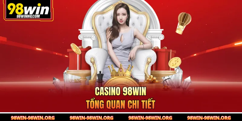 Casino 98Win – Tổng quan chi tiết 