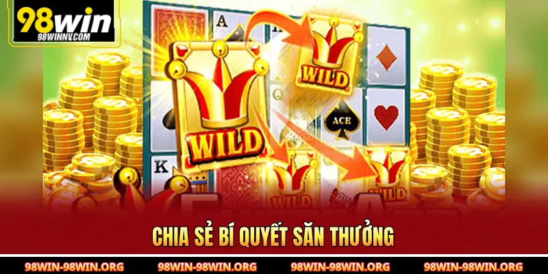 Chia sẻ bí quyết săn thưởng 