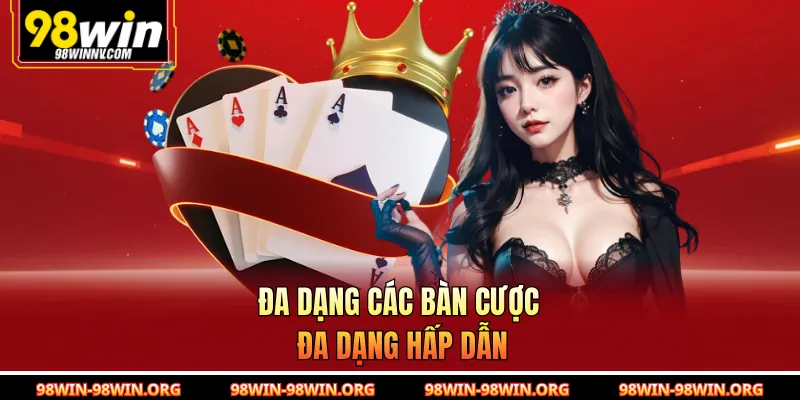 Đa dạng các bàn cược đa dạng hấp dẫn