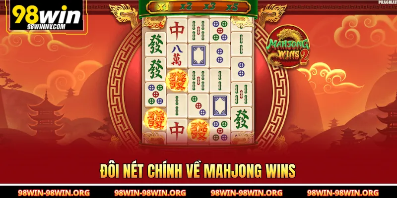 Đôi nét chính về Mahjong Wins 