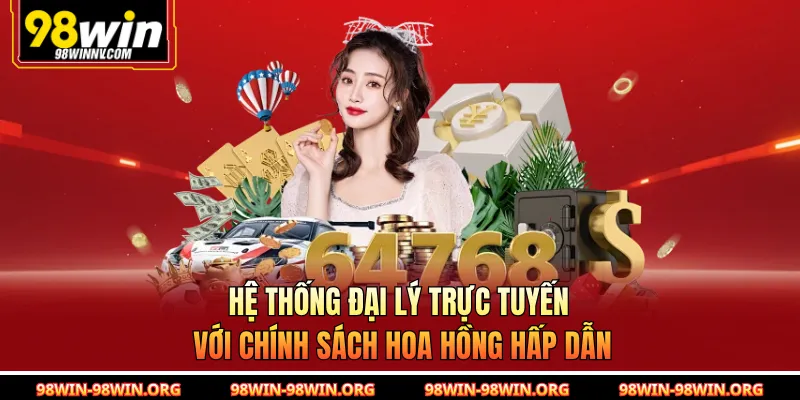 Hệ thống đại lý trực tuyến với chính sách hoa hồng hấp dẫn