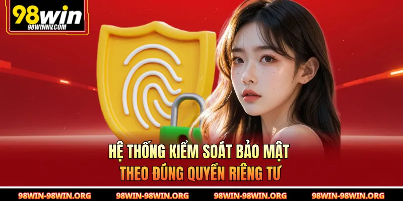 Hệ thống kiểm soát bảo mật theo đúng quyền riêng tư