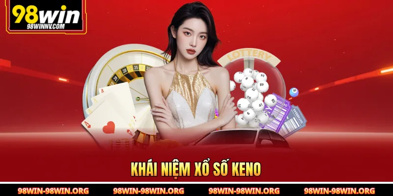 Khái niệm xổ số Keno 
