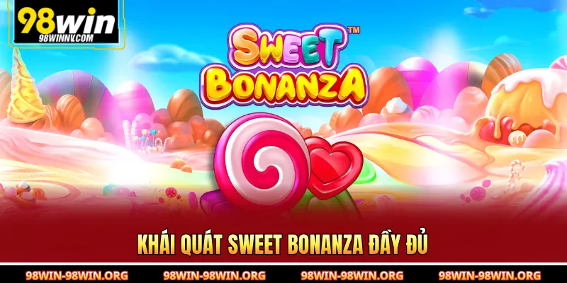 Khái quát Sweet Bonanza đầy đủ 