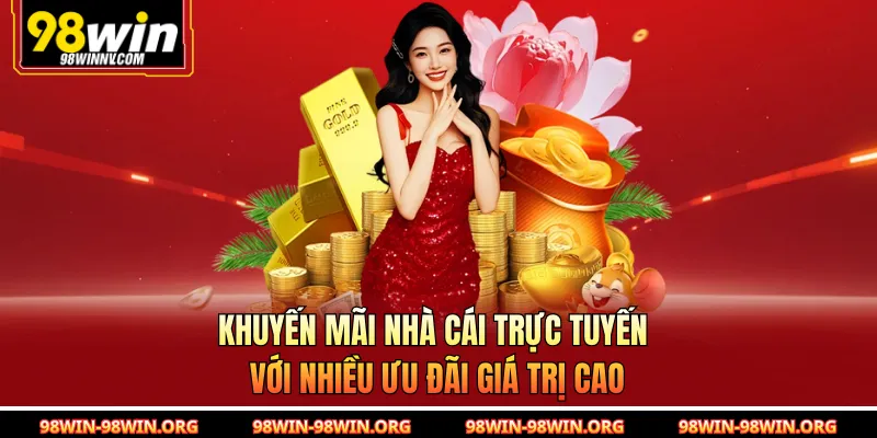 Khuyến mãi nhà cái trực tuyến với nhiều ưu đãi giá trị cao