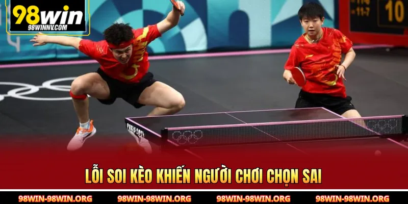 Lỗi soi kèo khiến người chơi chọn sai