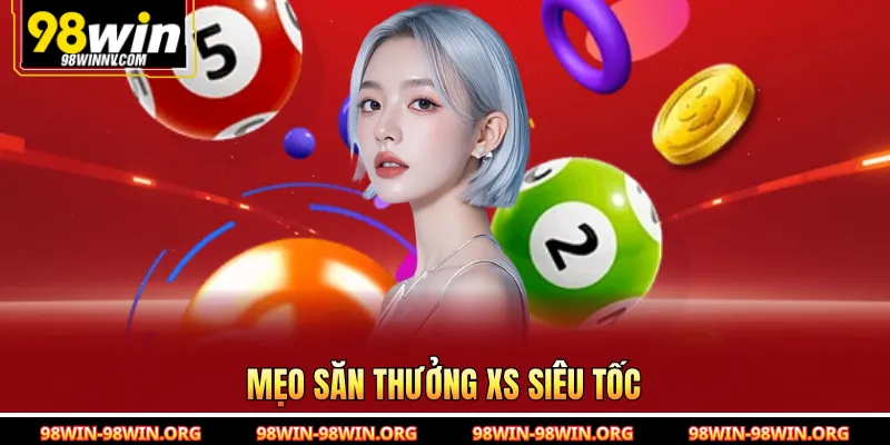 Mẹo săn thưởng XS siêu tốc