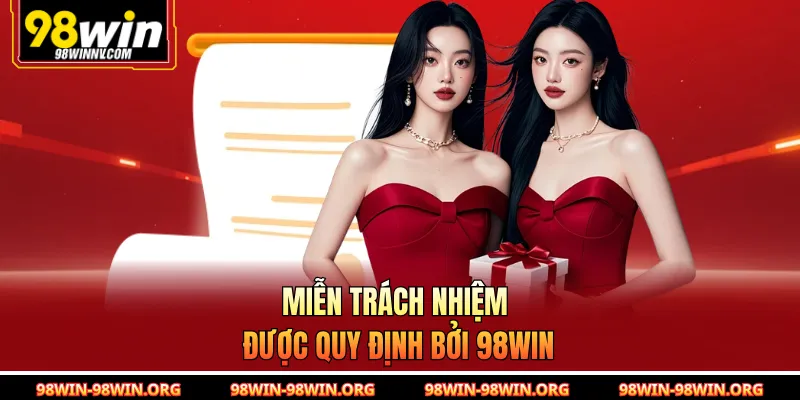 Miễn trách nhiệm được quy định bởi 98Win 
