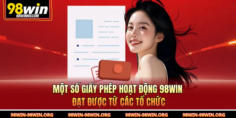Một số giấy phép hoạt động 98Win đạt được từ các tổ chức 