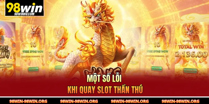 Một số lỗi khi quay slot thần thú