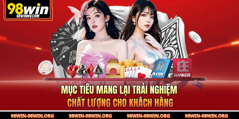 Mục tiêu mang lại trải nghiệm chất lượng cho khách hàng