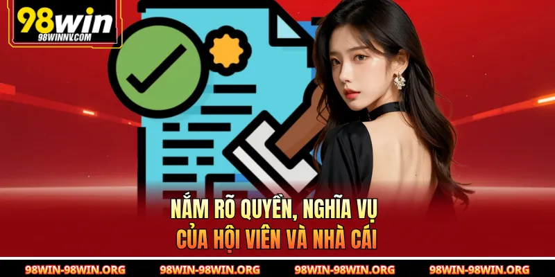 Nắm rõ quyền, nghĩa vụ của hội viên và nhà cái