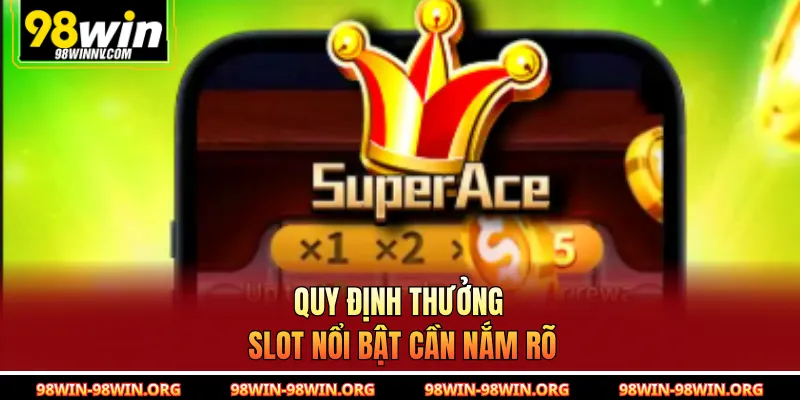 Quy định thưởng slot nổi bật cần nắm rõ