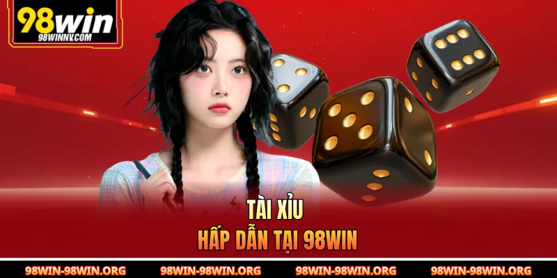 Tài xỉu hấp dẫn tại 98Win