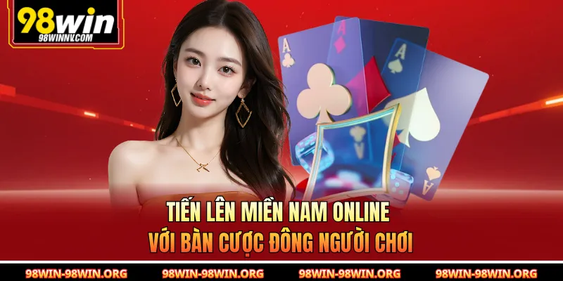 Tiến lên miền Nam online với bàn cược đông người chơi 