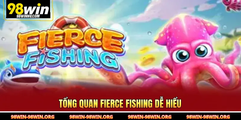 Tổng quan Fierce Fishing dễ hiểu 