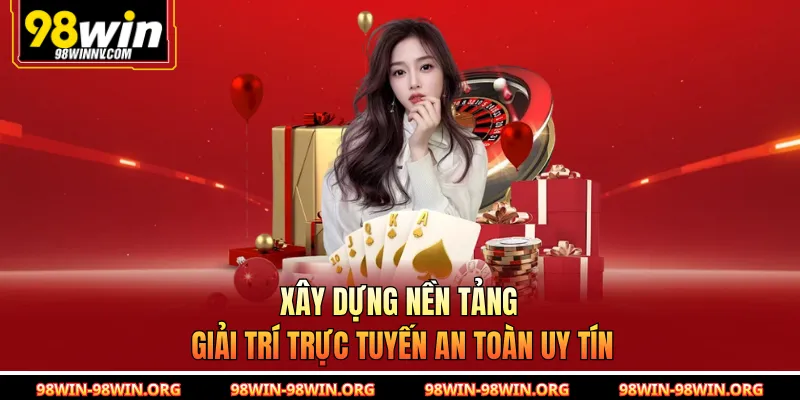 Xây dựng nền tảng giải trí trực tuyến an toàn uy tín