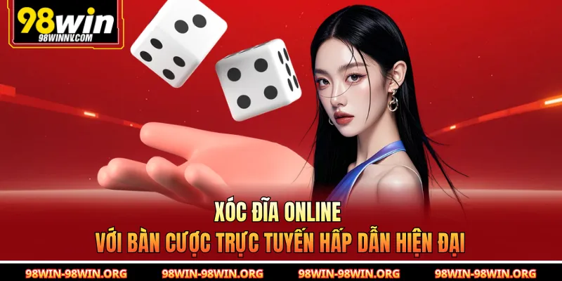 Xóc đĩa online với bàn cược trực tuyến hấp dẫn hiện đại