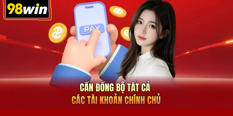 Cần đồng bộ tất cả các tài khoản chính chủ