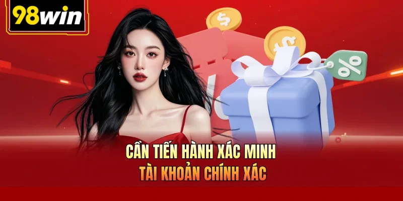 Cần tiến hành xác minh tài khoản chính xác