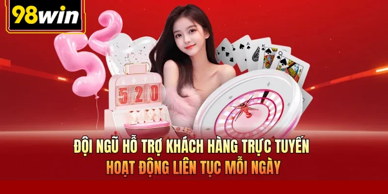 Đội ngũ hỗ trợ khách hàng trực tuyến hoạt động liên tục mỗi ngày