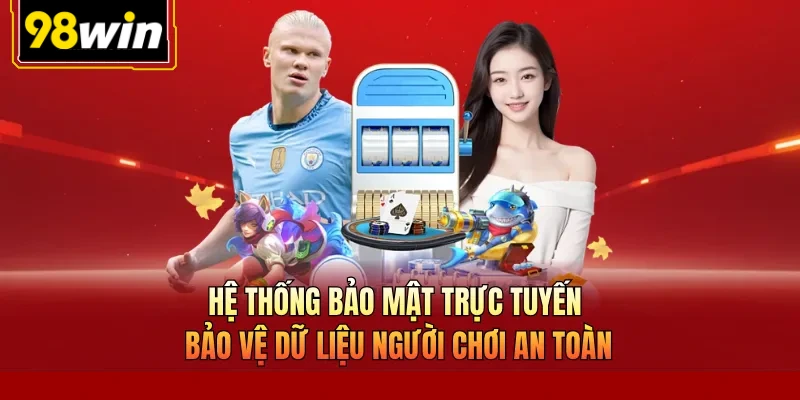 Hệ thống bảo mật trực tuyến bảo vệ dữ liệu người chơi an toàn