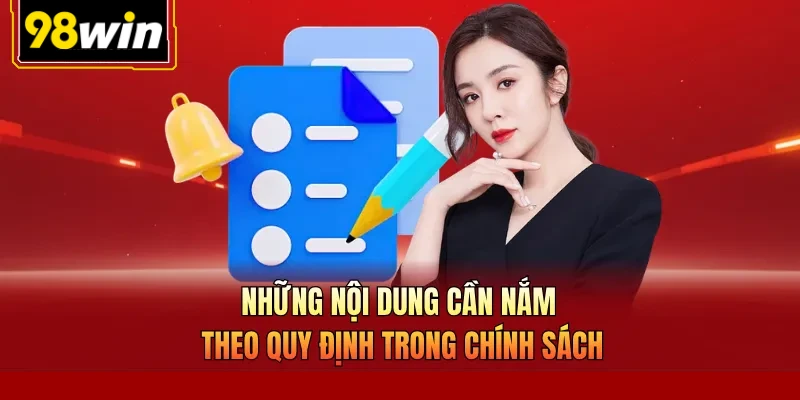 Những nội dung cần nắm theo quy định trong chính sách